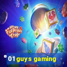 01 guys gaming